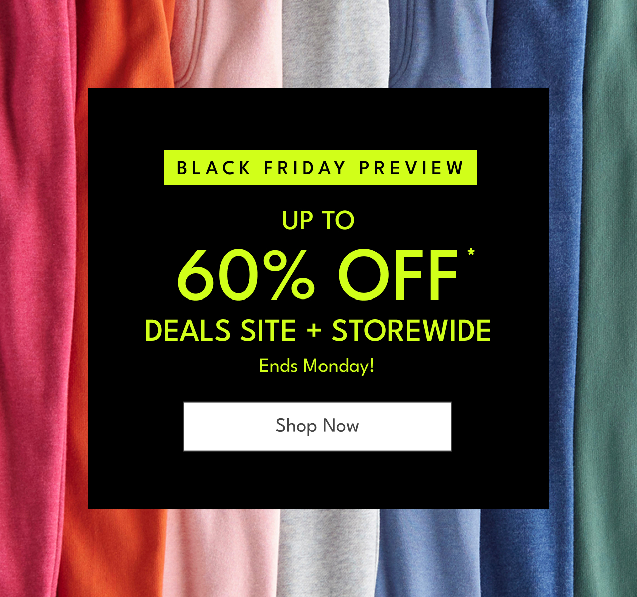 BLACK FRIDAY PREVIEW UP TO  60% OFF *
