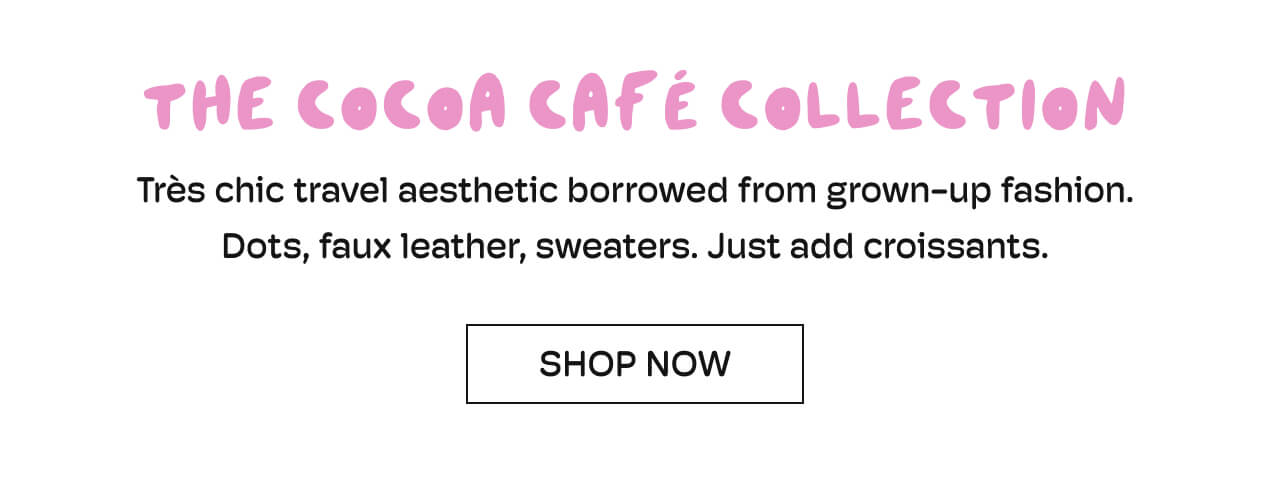 The Cocoa Cafe Collection | Tres chic travel aesthetic borrowed from grown-up fashion. | Dots, faux leather, sweaters. Just add croissants. | Shop Now