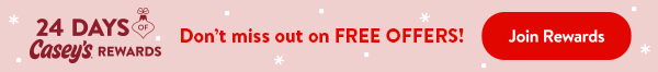 24 Days of Casey's Rewards - Don't miss out on FREE OFFERS