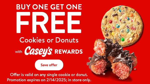 BOGO Free Cookies or Donuts with Casey's Rewards - Offer is valid on any single cookie or donut. Promotion expires on 2/14/25; in store only.