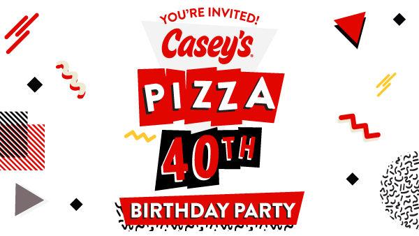 You're invited! Casey's Pizza 40th Birthday Party