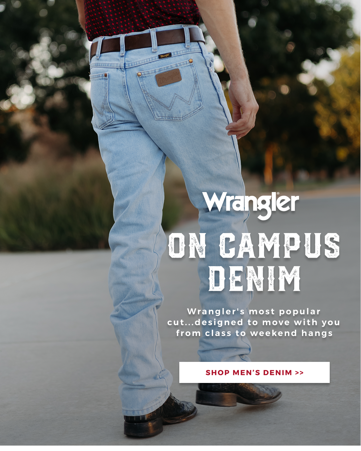 WRANGLER ON CAMPUS DENIM | WRANGLERS MOST POPULAR CUT....DESIGNED TO MOVE WITH YOU FROM CLASS TO WEEKEND HANGS | SHOP MEN'S DENIM >>