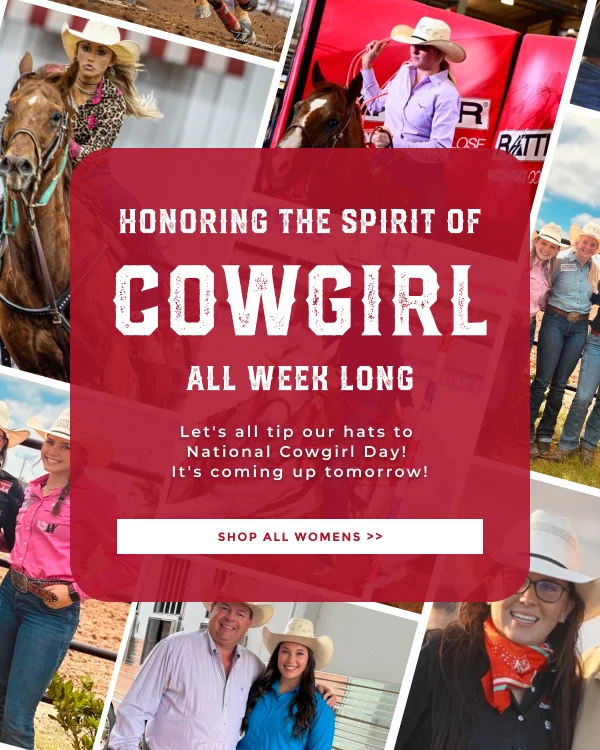 HONORING THE SPIRIT OF THE COWGIRL ALL WEEK LONG | LET'S ALL TIP OUR HATS TO NATIONAL COWGIRL DAY! IT'S COMING UP TOMORROW! | SHOP ALL WOMEN'S >>