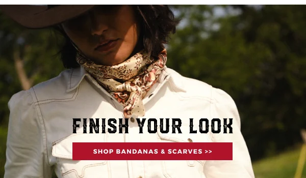 FINISH YOUR LOOK | SHOP BANDANAS & SCARVES >>