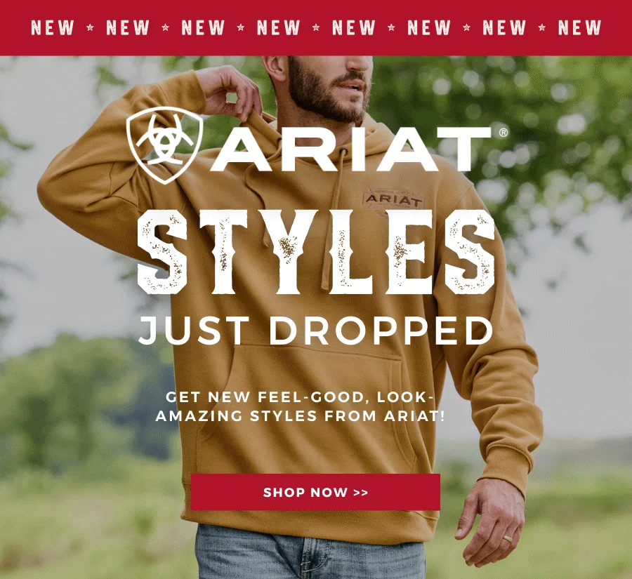 NEW ARIAT STYLES JUST DROPPED | GET NEW FEEL-GOOD, LOOK AMAZING STYLES FROM ARIAT! | SHOP NOW >>