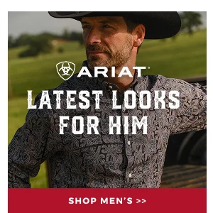 ARIAT LATEST LOOKS FOR HIM | SHOP MEN'S >>