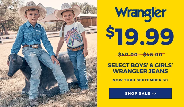 WRANGLER SELECT BOYS' & GIRLS' WRANGLER JEANS $19.99 NOW THRU SEPTEMBER 30 | SHOP SALE >>