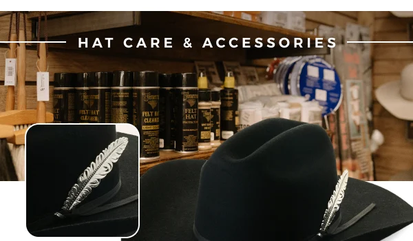 HAT CARE & ACCESSORIES | SHOP NOW >>