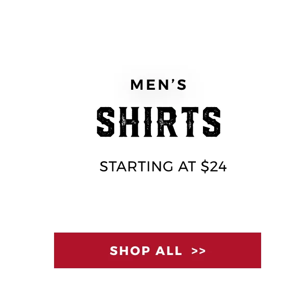 MEN'S SHIRTS STARTING AT $24 | SHOP ALL >>