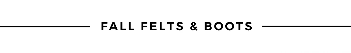FALL FELTS & BOOTS