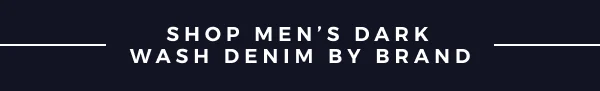 SHOP MEN'S DARK WASH DENIM BY BRAND