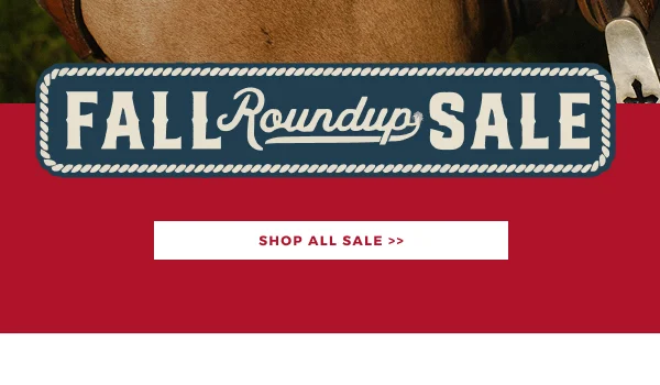 FALL ROUNDUP SALE | SHOP ALL SALE >>