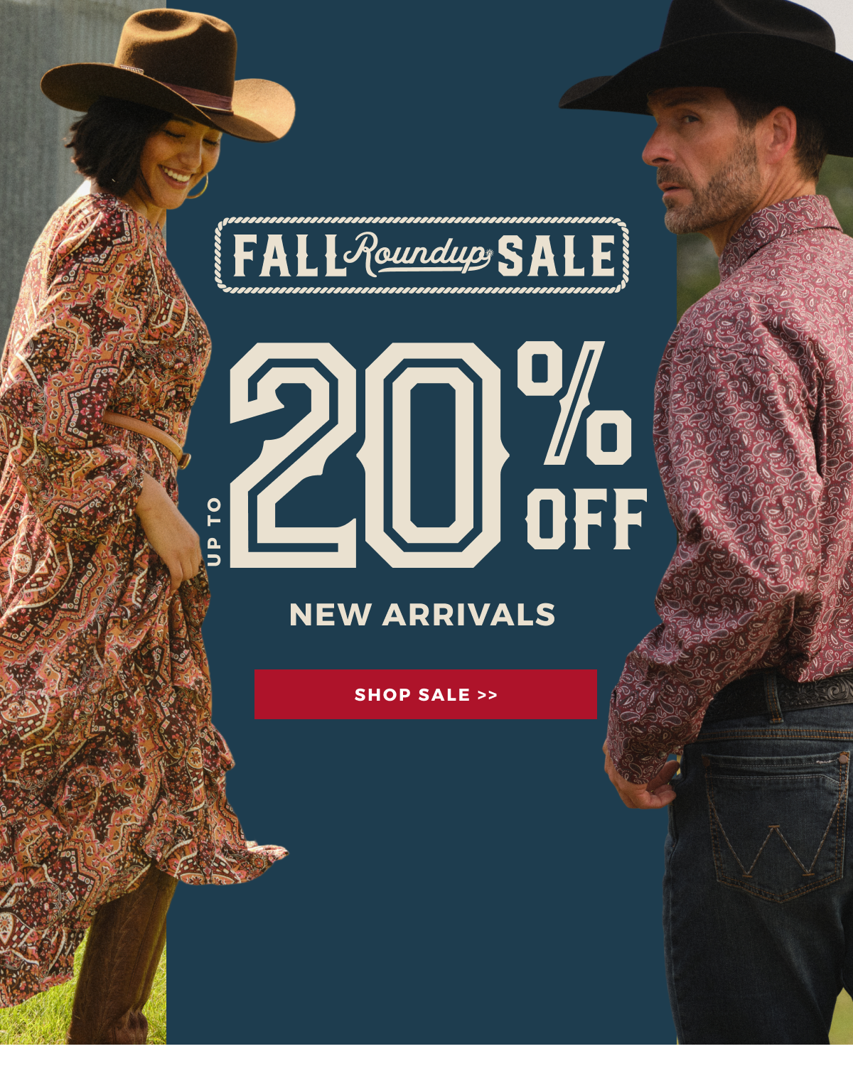 FALL ROUNDUP SALE UP TO 20% OFF NEW ARRIVALS | SHOP SALE >>