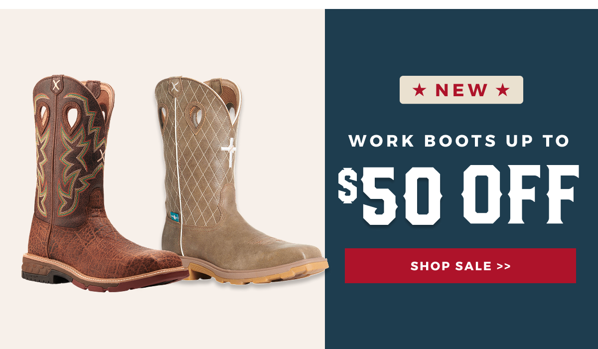 NEW WORK BOOTS UP TO $50 OFF | SHOP SALE >>