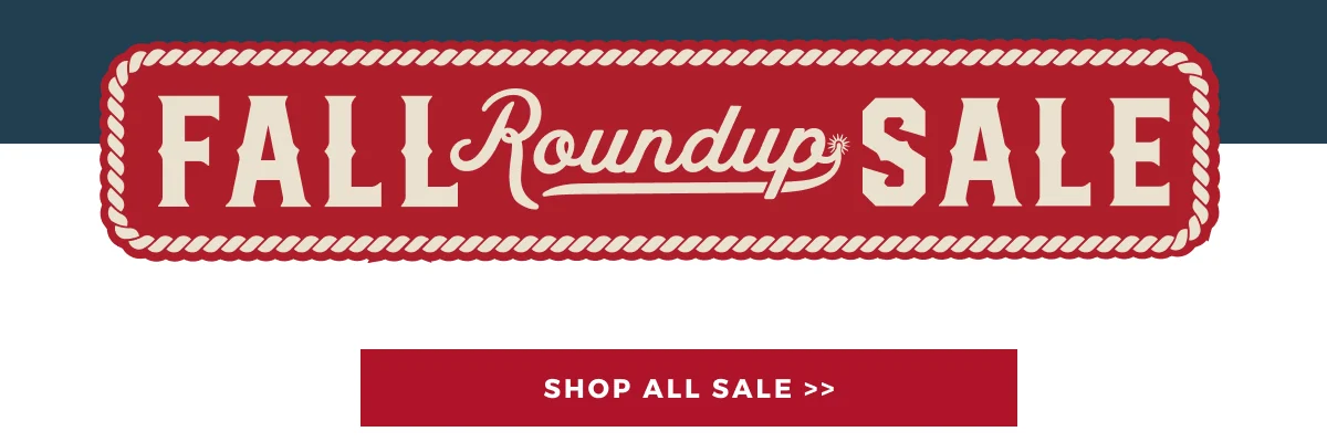 FALL ROUNDUP SALE | SHOP ALL SALE >>