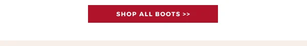 SHOP ALL BOOTS >>
