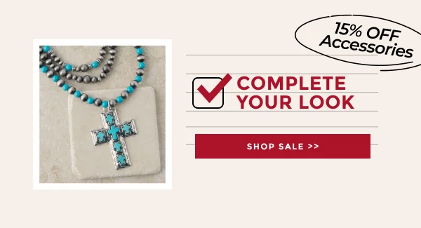 COMPLETE YOUR LOOK | 15% OFF ACCESSORIES | SHOP SALE >>