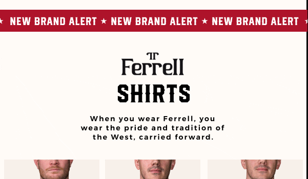 NEW BRAND ALERT | GERRELL SHIRTS | When you wear Ferrell, you wear the pride and tradition of the West, carried forward.