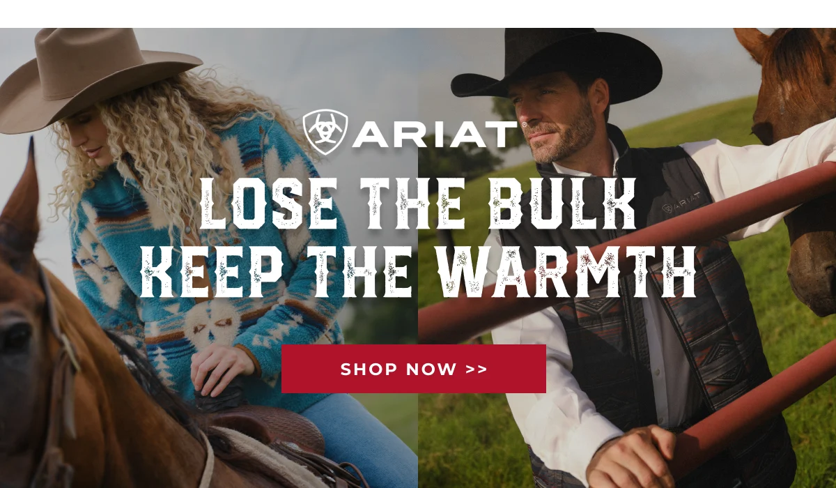 ARIAT LOSE THE BULK KEEP THE WARMTH | SHOP NOW >>