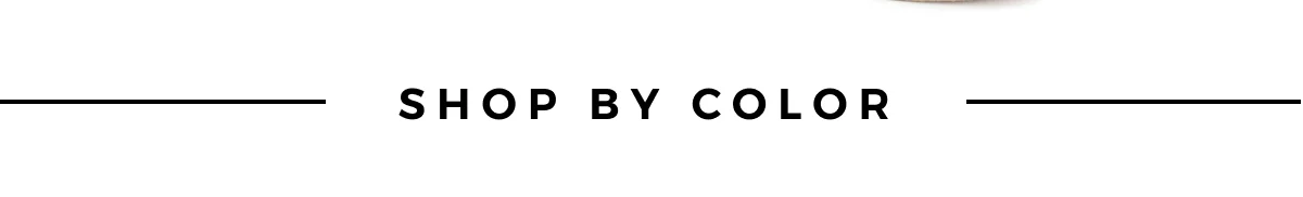 SHOP BY COLOR