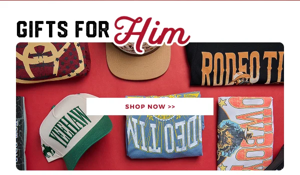 GIFTS FOR HIM | SHOP NOW >>