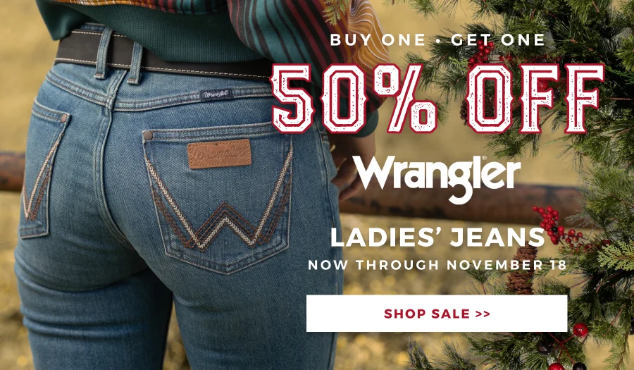 BUY ONE GET ONE 50% OFF WRANGLER LADIES' JEANS | NOW THROUGH NOVEMBER 18 | SHOP SALE >>