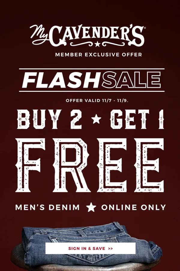 MY CAVENDER'S MEMBER EXCLUSIVE BUY 2, GET 1 FREE MEN'S DENIM VALID 11/7-11/9 | SIGN IN & SAVE