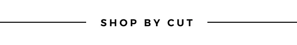 SHOP BY CUT