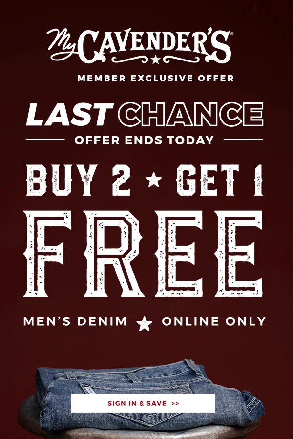 MY CAVENDER'S MEMBER EXCLUSIVE BUY 2, GET 1 FREE MEN'S DENIM ENDS TODAY | SIGN IN & SAVE