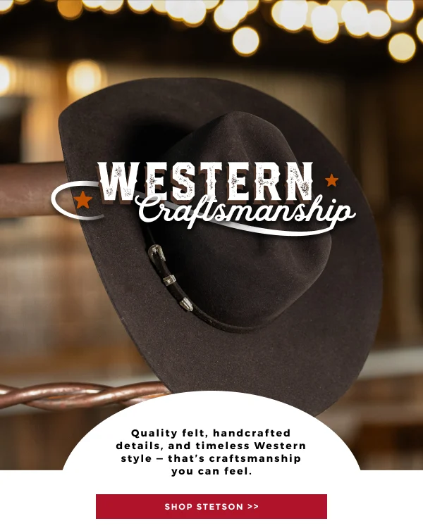 WESTERN CRAFTSMANSHIP QUALITY FELT, HANDCRAFTED DETAILS, AND TIMELESS WESTERN STYLE -- THAT'S CRAFTSMANSHIP YOU CAN FEEL | SHOP STETSON