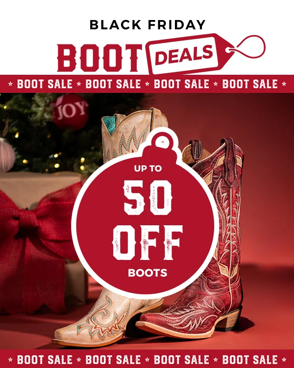 BLACK FRIDAY BOOT DEALS UP TO %50 OFF | SHOP NOW >>