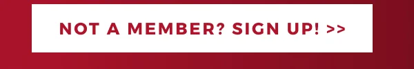 NOT A MEMBER? SIGN UP