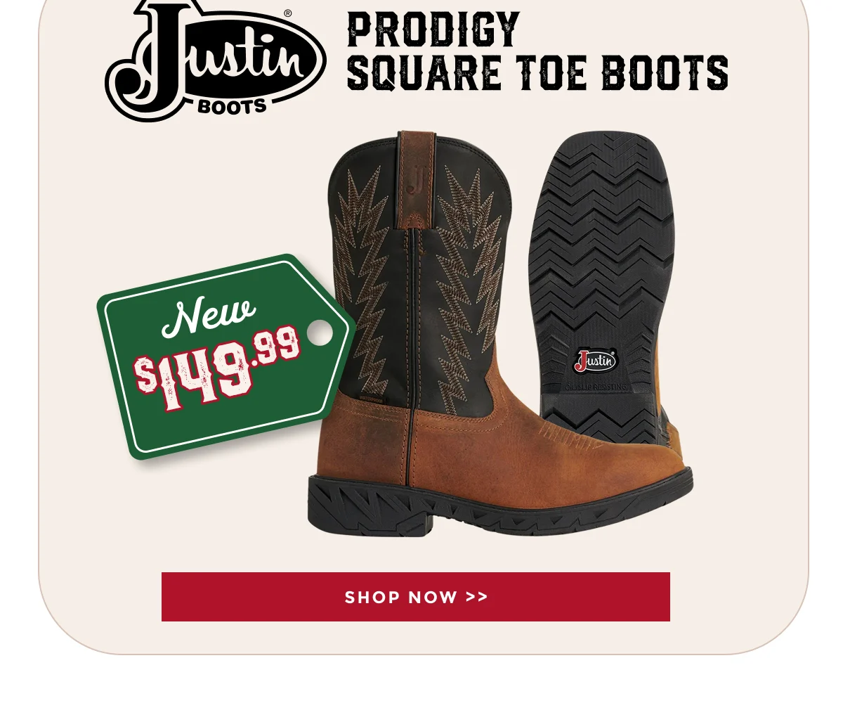 JUSTIN PRODIGY SQUARE TOE BOOTS | NEW $149.99 | SHOP NOW >>
