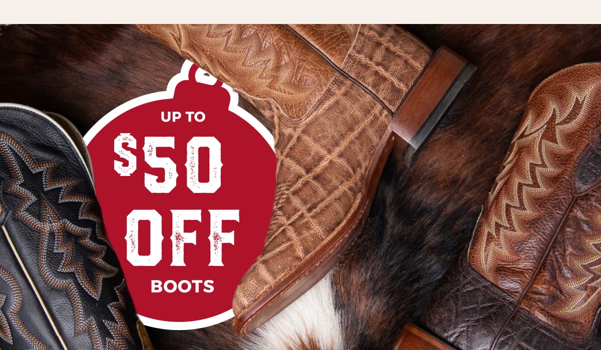 BOOT SALE | UP TO $50 OFF BOOTS | SHOP SALE >>