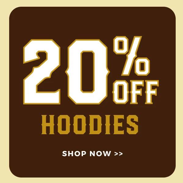 20% OFF HOODIES | SHOP NOW >>