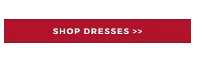 SHOP DRESSES >>