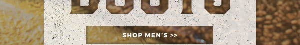 WATERPROOF BOOTS | SHOP MEN'S >>