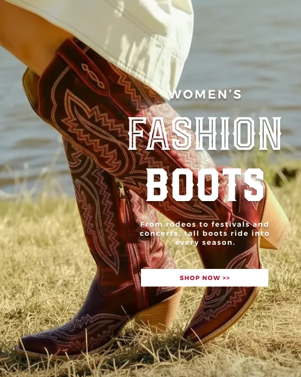 WOMEN'S FASHION BOOTS | From rodeos to festivals and concerts, tall boots ride into every season. | SHOP NOW >>