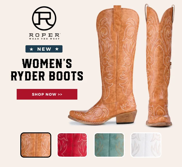 NEW ROPER WOMEN'S RYDER BOOTS | SHOP NOW >>
