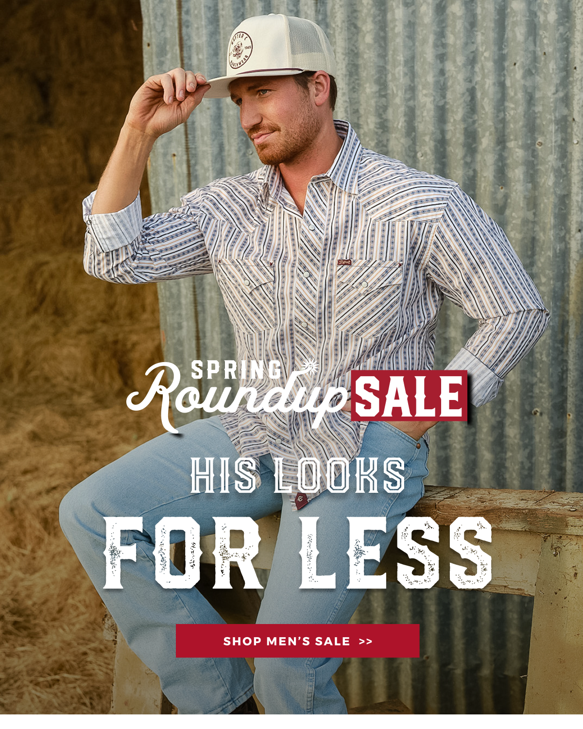 SPRING ROUNDUP SALE | HIS LOOKS FOR LESS | SHOP MEN'S SALE >>