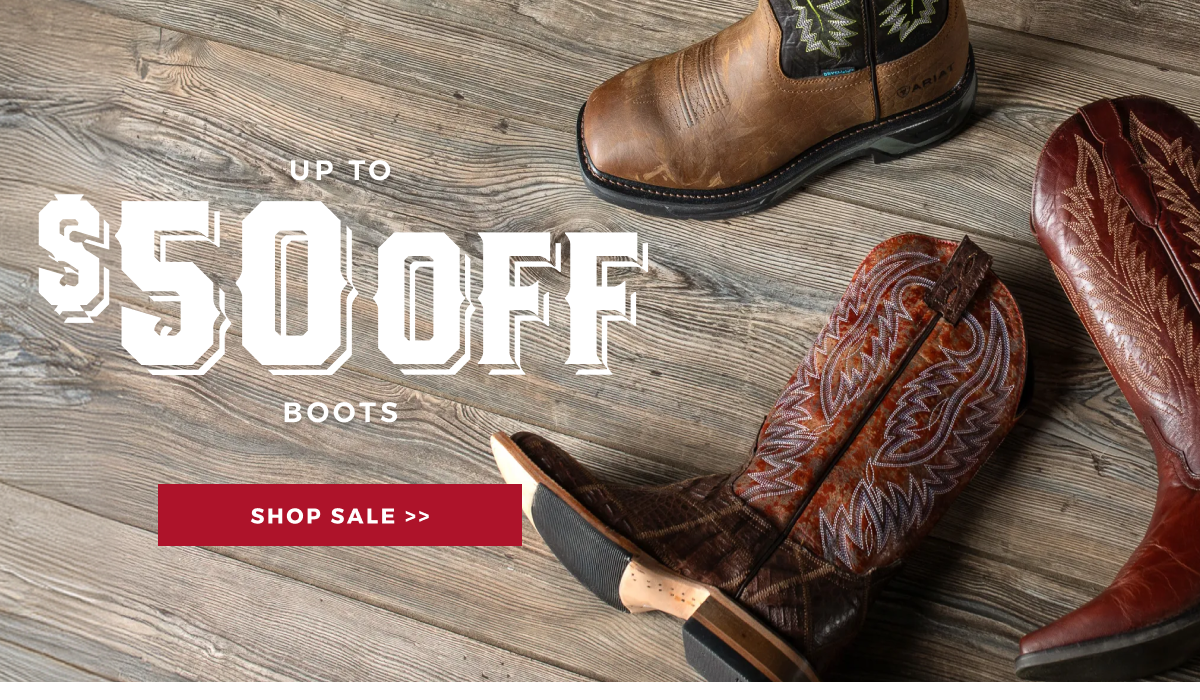 UP TO $50 OFF BOOTS | SHOP SALE >>