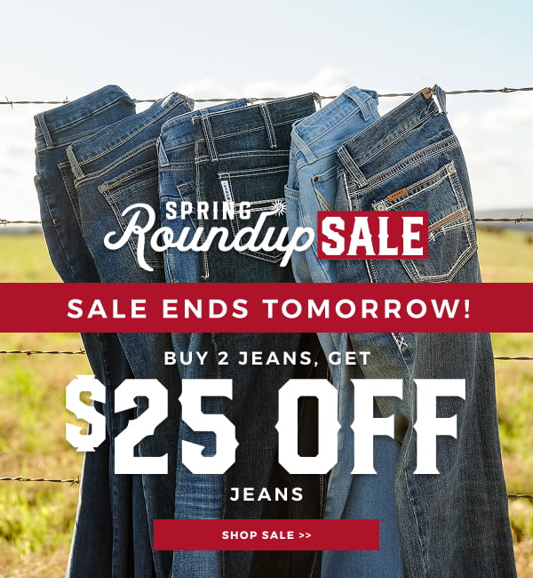 SPRING ROUNDUP SALE | BUY 2 PAIRS OF JEANS & GET $25 OFF