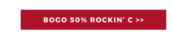 BOGO 50% ROCKIN C >>