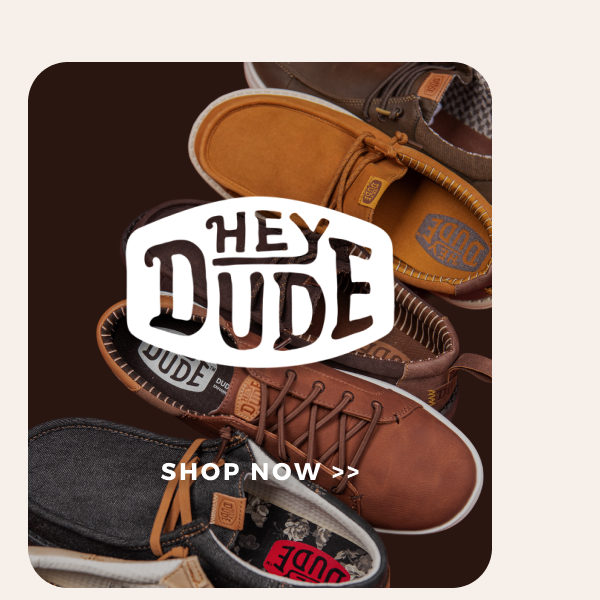 HEYDUDE | SHOP NOW >>