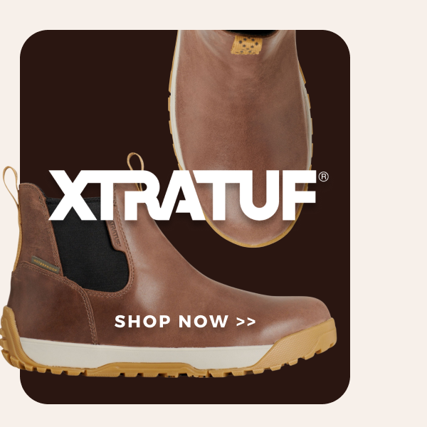 XTRATUF | SHOP NOW >>