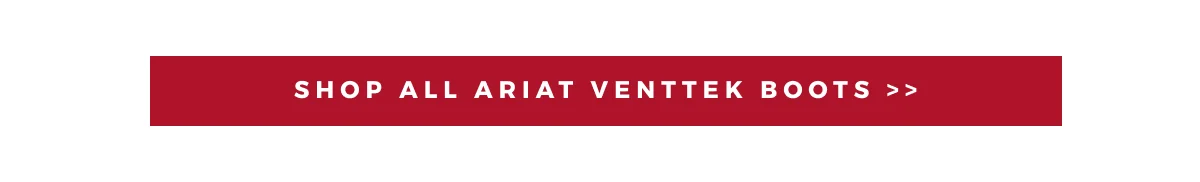 ARIAT VENTTEK BOOTS >>