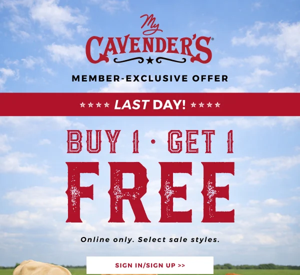 MY CAVENDER'S MEMBER-EXCLUSIVE OFFER 4 DAYS ONLY | BUY 1 GET 1 FREE | ONLINE ONLY. SELECT SALE STYLES. | SIGN IN/SIGN UP >>