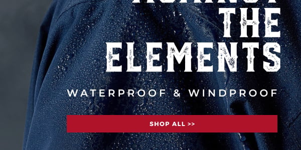 AGAINST THE ELEMENTS | WATERPROOF & WINDPROOF | SHOP ALL >>