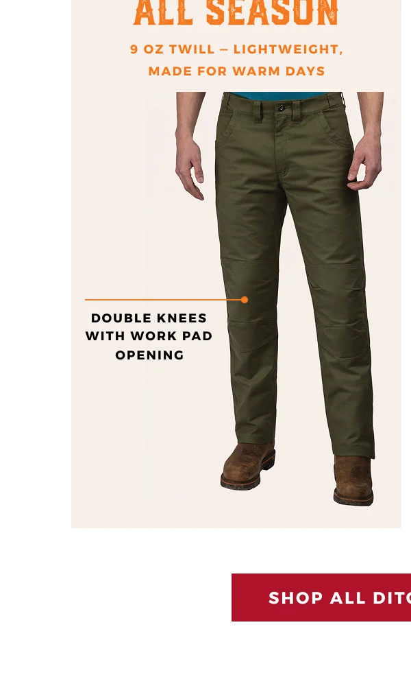 DITCHDIGGER  ALL SEASON 9OZ TWILL -- LIGHTWEIGHT MADE FOR WARM DAYS | SHOP NOW