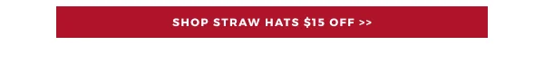 RAFTER C $15 OFF STRAW HATS | SHOP HAT SALE >>